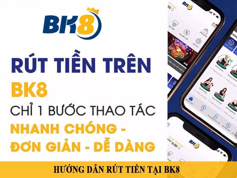 Rút tiền BK8 thông qua chuyển khoản ngân hàng rất đơn giản