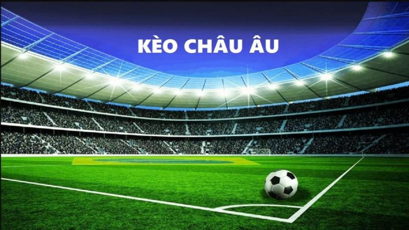 Soi kèo Châu Âu